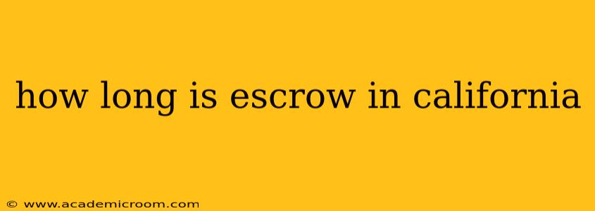 how long is escrow in california