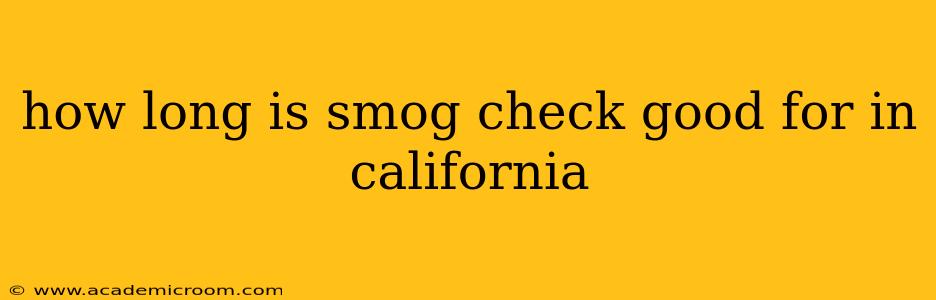 how long is smog check good for in california