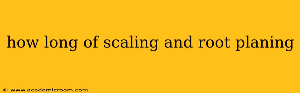 how long of scaling and root planing