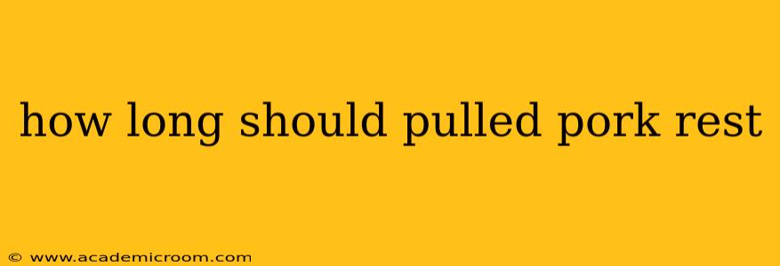 how long should pulled pork rest