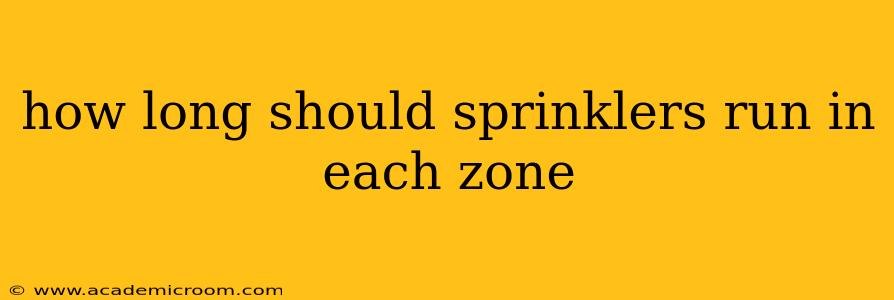 how long should sprinklers run in each zone