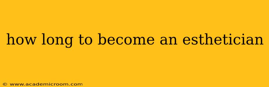 how long to become an esthetician