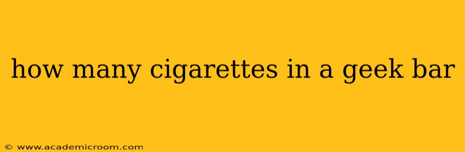 how many cigarettes in a geek bar