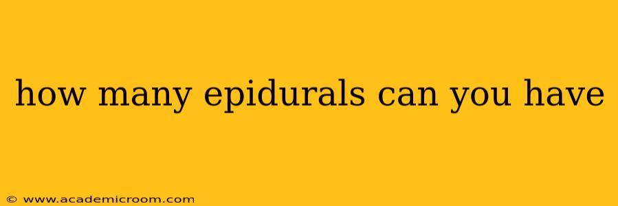 how many epidurals can you have