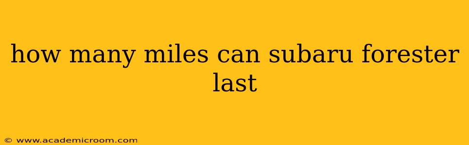 how many miles can subaru forester last