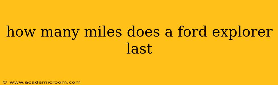 how many miles does a ford explorer last