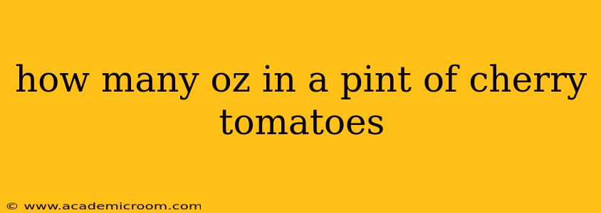 how many oz in a pint of cherry tomatoes