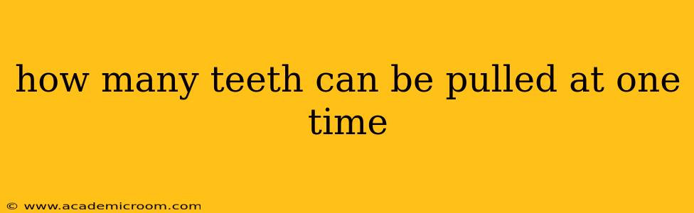 how many teeth can be pulled at one time