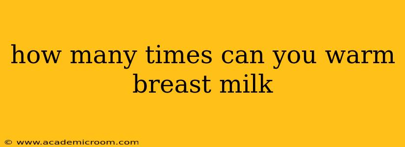 how many times can you warm breast milk