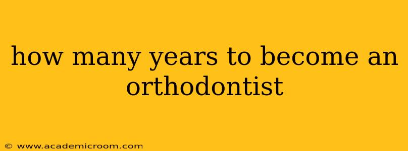 how many years to become an orthodontist