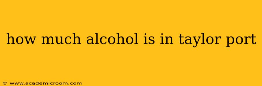 how much alcohol is in taylor port