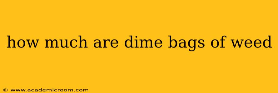 how much are dime bags of weed