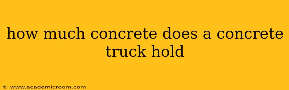 how much concrete does a concrete truck hold