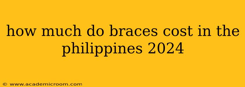 how much do braces cost in the philippines 2024