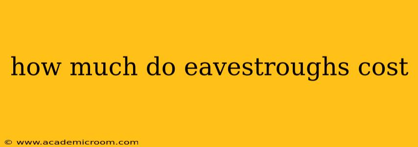how much do eavestroughs cost