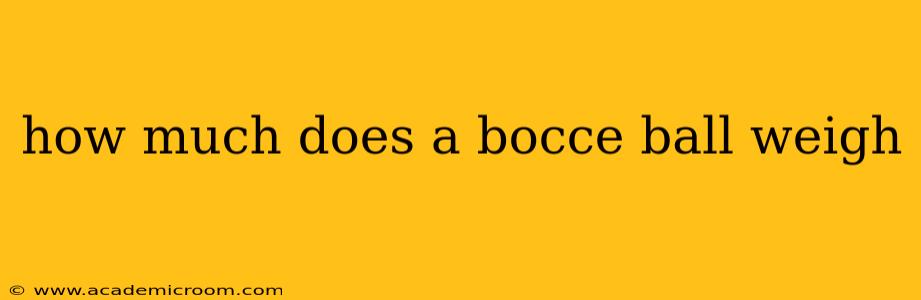 how much does a bocce ball weigh