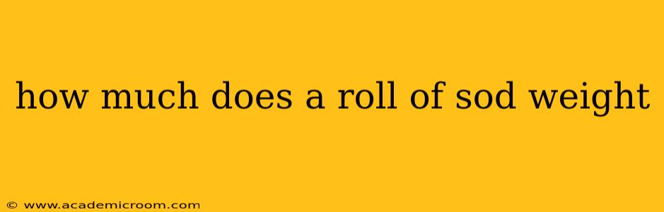 how much does a roll of sod weight