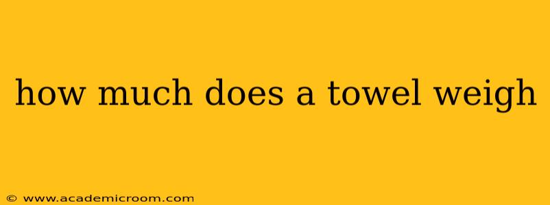 how much does a towel weigh