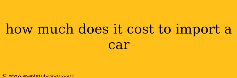 how much does it cost to import a car