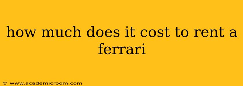 how much does it cost to rent a ferrari