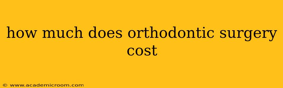 how much does orthodontic surgery cost