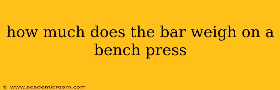 how much does the bar weigh on a bench press