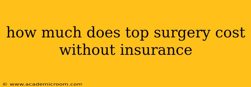 how much does top surgery cost without insurance