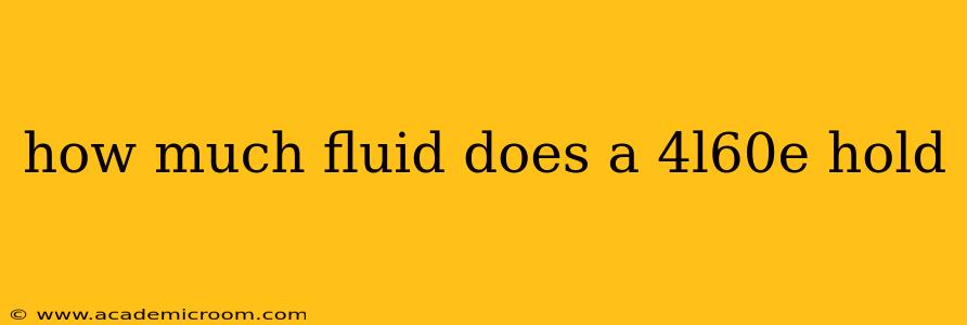 how much fluid does a 4l60e hold