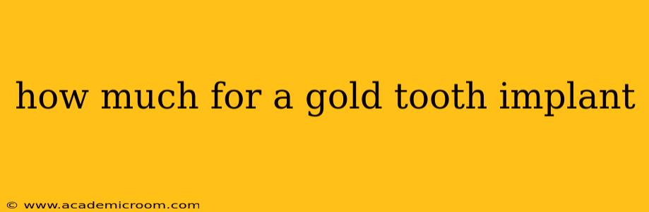 how much for a gold tooth implant