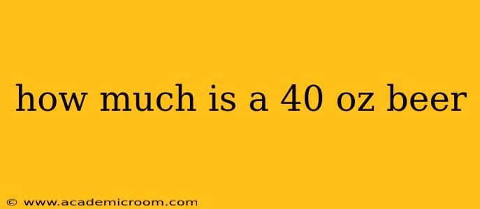 how much is a 40 oz beer