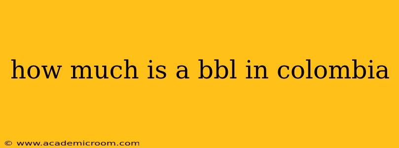 how much is a bbl in colombia