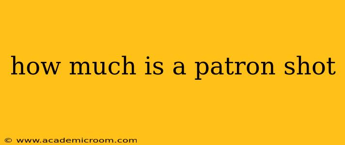 how much is a patron shot