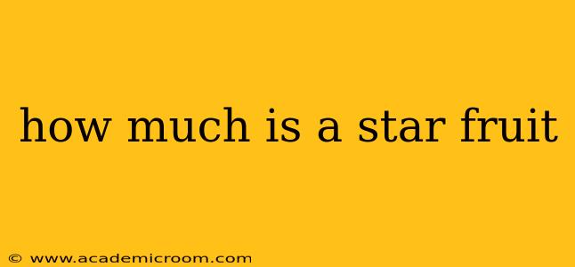 how much is a star fruit