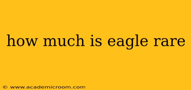 how much is eagle rare