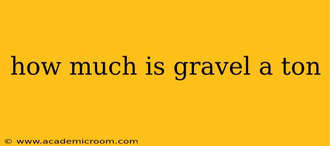 how much is gravel a ton