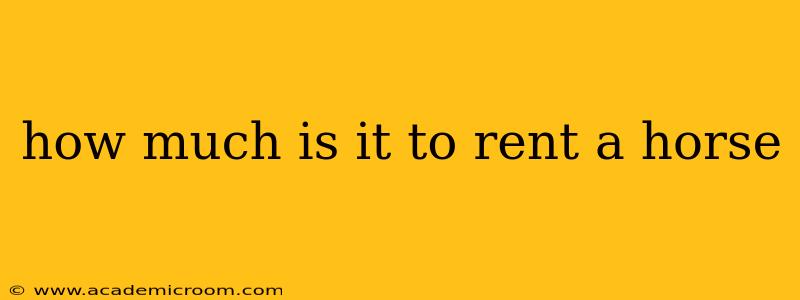how much is it to rent a horse