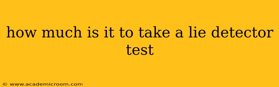 how much is it to take a lie detector test