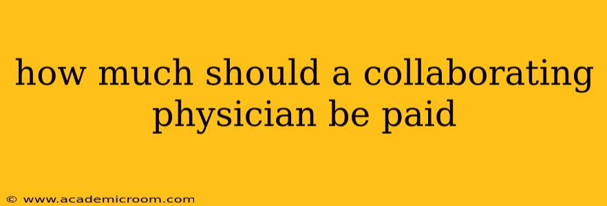 how much should a collaborating physician be paid