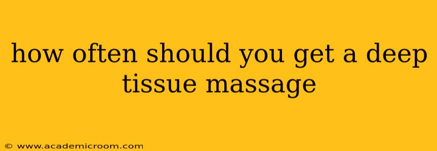 how often should you get a deep tissue massage