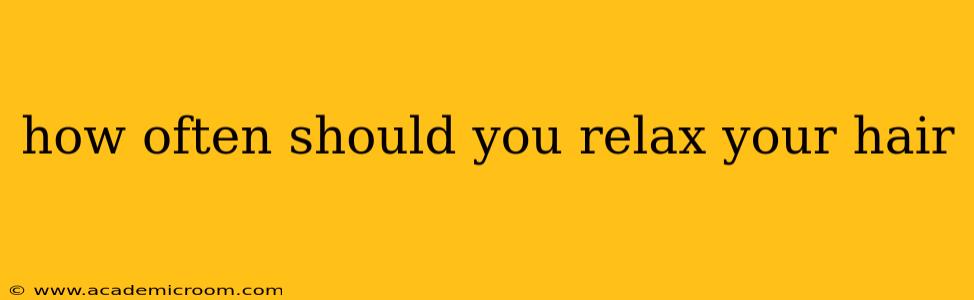 how often should you relax your hair