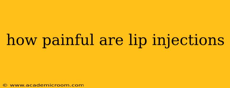 how painful are lip injections