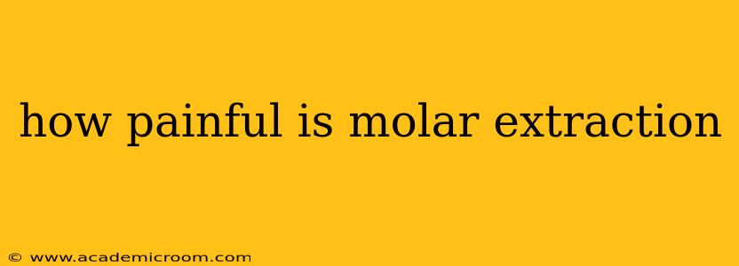 how painful is molar extraction