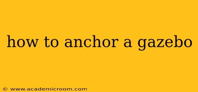 how to anchor a gazebo