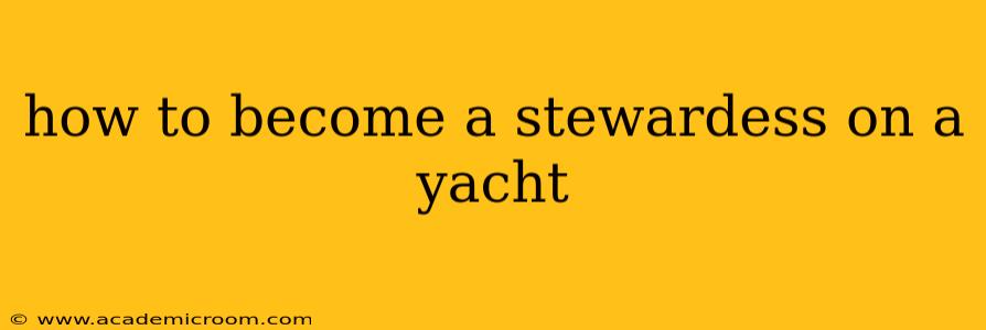 how to become a stewardess on a yacht
