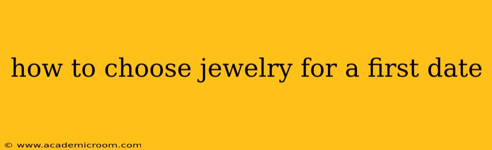 how to choose jewelry for a first date