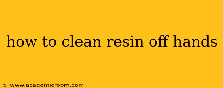 how to clean resin off hands