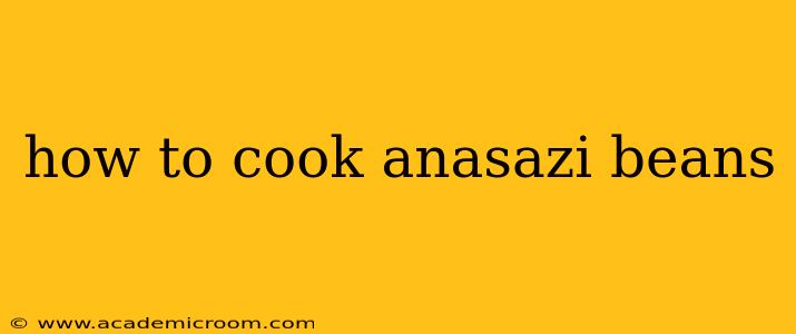 how to cook anasazi beans