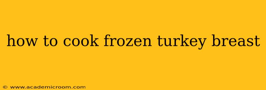how to cook frozen turkey breast