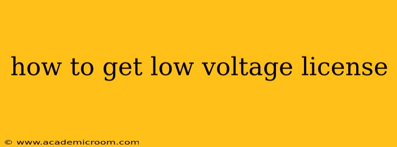 how to get low voltage license