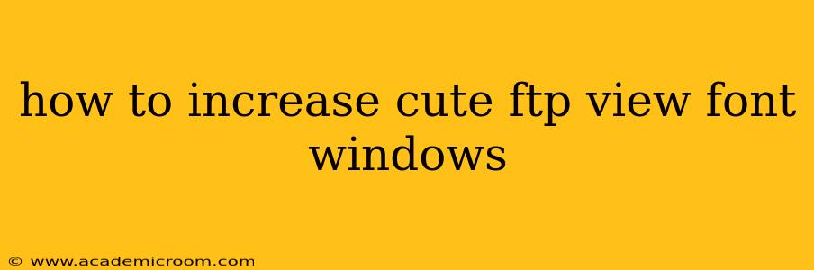 how to increase cute ftp view font windows